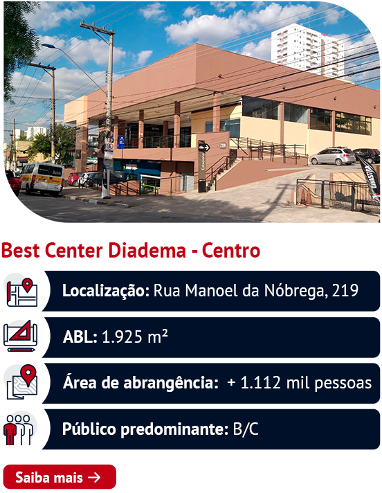 Best Center Diadema - Centro Localização: Rua Manoel da Nóbrega, 219 ABL: 1.925 m² Área de abrangência: + 1.112 mil pessoas Público predominante: B/C. Saiba mais ➜