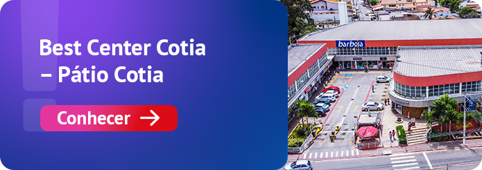 Conhecer Best Center Cotia – Pátio Cotia