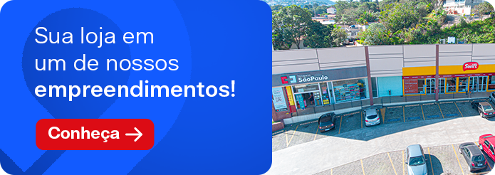 Sua loja em um de nossos empreendimentos! Conheça 