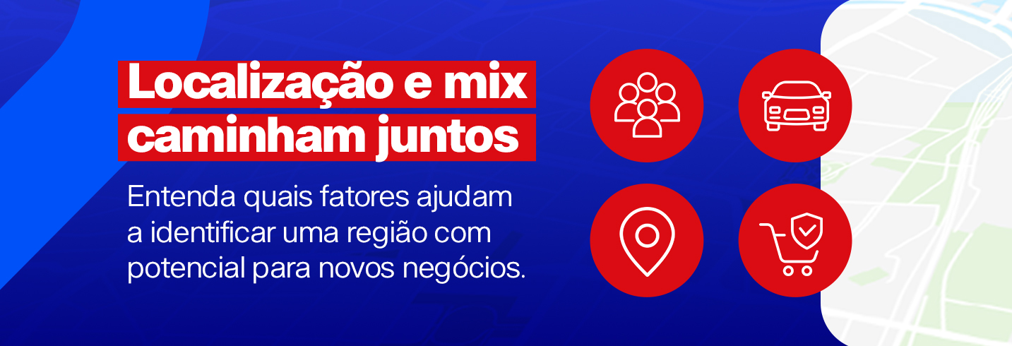 Localização e mix caminham juntos